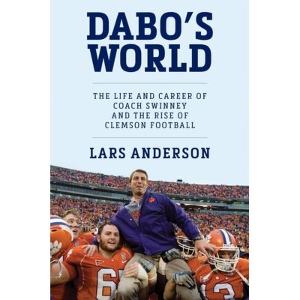 Dabo's World: The Life and Career of Coach Swinney and the Rise of Clemson Footb